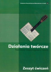 Działania twórcze Twórczość wspomagająca rozwój zeszyt ćwiczeń - Maciej Jabłoński, Wiesław Karolak