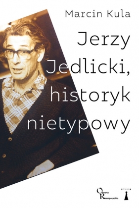 Jerzy Jedlicki historyk nietypowy - Kula Marcin