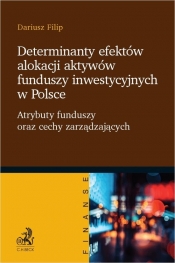 Determinanty efektów alokacji aktywów funduszy inwestycyjnych w Polsce. Atrybuty funduszy oraz cechy