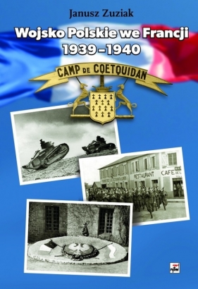 Wojsko Polskie we Francji 1939-1940 Organizacja i działania bojowe - Zuziak Janusz