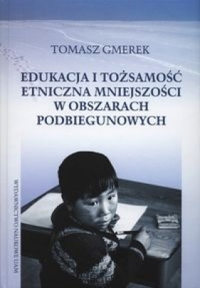 Edukacja i tożsamość etniczna mniejszości w obszarach podbiegunowych - Gmerek Tomasz