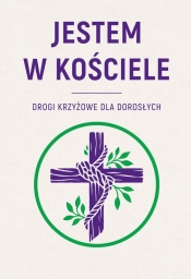 JESTEM W KOŚCIELE. Drogi krzyżowe dla dorosłych - Opracowanie zbiorowe