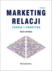 Marketing relacji - teoria i praktyka (wyd. IV) - Mitręga Maciej
