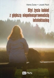 Styl życia kobiet z głębszą niepełnosprawnością intelektualną - Ploch Leszek, Żuraw Hanna