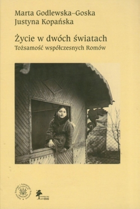 Życie w dwóch światach - Godlewska-Goska Marta, Kopańska Justyna