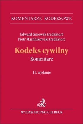 Kodeks cywilny. Komentarz - prof. dr hab. Edward Gniewek, prof. dr hab. Piotr Machnikowski