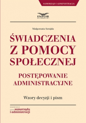 Świadczenia z pomocy społecznej Postępowanie administracyjne. - Małgorzata Szrajda