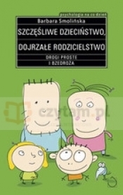 Szczęśliwe dzieciństwo dojrzałe rodzicielstwo - Smolińska Barbara