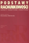 Podstawy rachunkowości Aspekty teoretyczne i praktyczne  Micherda Bronisław (red.)