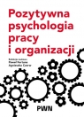 Pozytywna psychologia pracy i organizacji Paweł Fortuna, Agnieszka Czerw