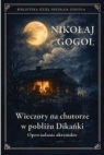Wieczory na chutorze w pobliżu Dikańki Nikołaj Gogol