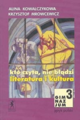 Kto czyta, nie błądzi 3 Podręcznik - Kowalczykowa Alina, Mrowcewicz Krzysztof<br />
