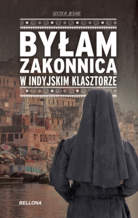 Byłam zakonnicą w indyjskim klasztorze - Sister Jesme