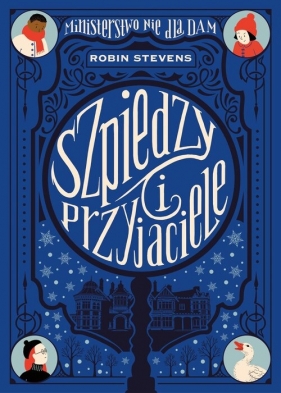Ministerstwo Nie dla Dam. Tom 3. Szpiedzy i przyjaciele - Robin Stevens