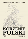  Korzenie Polski. Tom 2