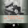 Warszawa nie umiera nigdy Henryk Śmigacz – fotograf walczącej stolicy (1939, Joanna Dardzińska