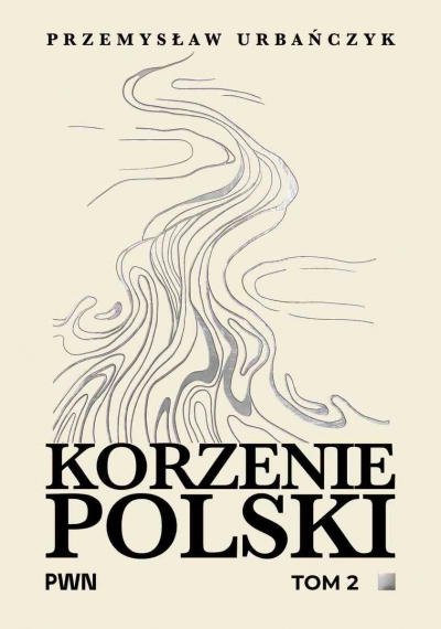 Korzenie Polski. Tom 2