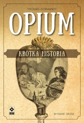 Opium Krótka historia - Dormandy Thomas
