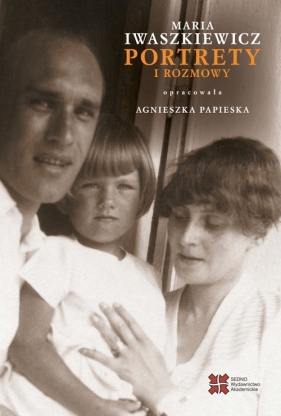 Portrety i rozmowy - Iwaszkiewicz Maria, Agnieszka Papieska