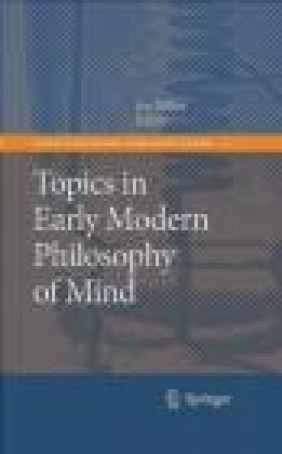 Topics in Early Modern Philosophy of Mind Jon Miller