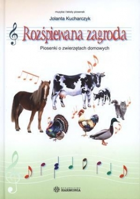 Rozśpiewana zagroda piosenki o zwierzętach domowych z płytą CD (Brak płyt CD) - Kucharczyk Jolanta