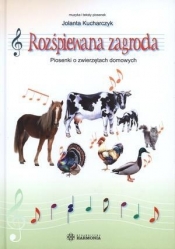 Rozśpiewana zagroda piosenki o zwierzętach domowych z płytą CD (Brak płyt CD) - Kucharczyk Jolanta