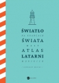 Światło na krańcach świata. Mały atlas latarni morskich - Jose Luis Gonzalez-Macias