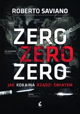 Zero zero zero. Jak kokaina rządzi światem. - Roberto Saviano