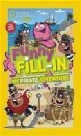 National Geographic Kids Funny Fill-In: My Pirate Adventure Bianca Bowman