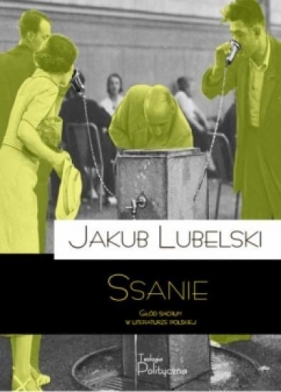 Ssanie Głód sacrum w literaturze polskiej - Lubelski Jakub