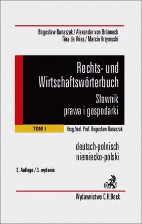 Rechts und wirtschaftsworterbuch Słownik prawa i gospodarki niemiecko-polski Tom 1 - Banaszak Bogusław, Brunneck von Alexander, Vries de Tina