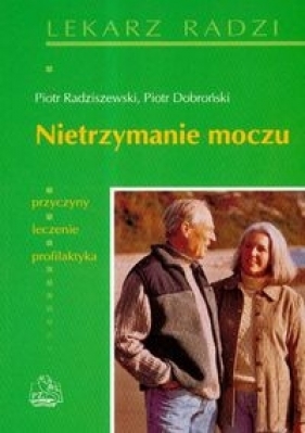Nietrzymanie moczu - Radziszewski Piotr, Dobroński Piotr