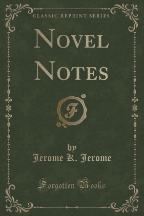Novel Notes (Classic Reprint) - Jerome Jerome K.
