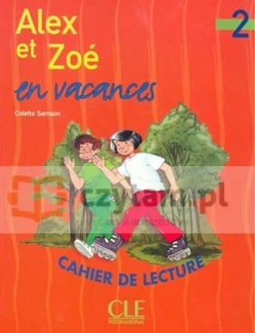 Alex et Zoe 2 zeszyt lektur/CLE INTERN. - Colette Samson