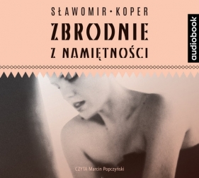 Zbrodnie z namiętności (Audiobook) - Koper Sławomir