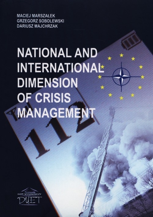 National and international dimension of crisis management Marszałek Maciej, Sobolewski Grzegorz, Majchrzak Dariusz