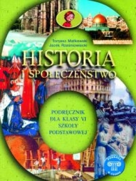 Podróże w czasie 6 Historia i społeczeństwo Podręcznik - Malkowski Tomasz, Rześniowiecki Jacek