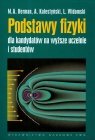 Podstawy fizyki dla kandydatów na wyższe uczelnie i studentów  Herman Marian A., Kalestyński A., Widomski L.