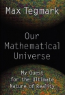 Our Mathematical Universe My Quest for the Ultimate Nature of Reality Tegmark Max