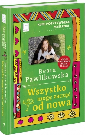 Kurs pozytywnego myślenia. Wszystko mogę zacząć od nowa (Uszkodzona okładka) - Beata Pawlikowska