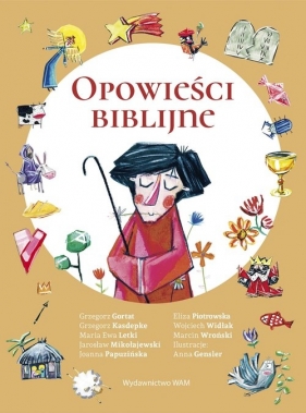 Opowieści biblijne - Grzegorz Gortat, Grzegorz Kasdepke, Maria Ewa Letki, Jarosław Mikołajewski, Joanna Papuzińska, Piotrowska