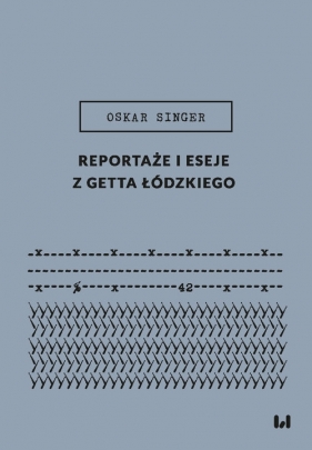 Reportaże i eseje z getta łódzkiego - Singer Oskar