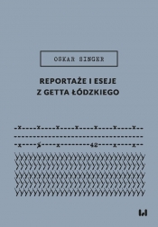 Reportaże i eseje z getta łódzkiego