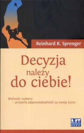 Decyzja należy do ciebie - Sprenger Reinhard K.