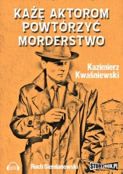 Każę aktorom powtórzyć morderstwo (Audiobook) - Kwaśniewski Kazimierz