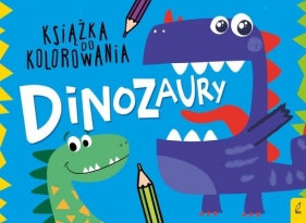 Książka do kolorowania. Dinozaury - Opracowanie zbiorowe