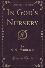 In God's Nursery (Classic Reprint)