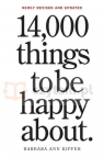 14,000 Things to Be Happy About. 25th Anniversary Edition Barbara Ann Kipfer