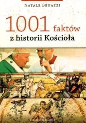 1001 FAKTÓW Z HISTORII KOŚCIOŁA - Natale Benazzi