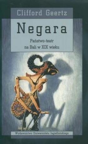 Negara Państwo-teatr na Bali w XIX wieku - Geertz Clifford